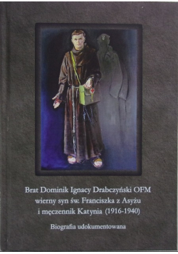 Wierny syn Św Franciszka z Asyżu i męczennik Katynia