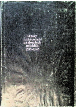 Obozy hitlerowskie na ziemiach polskich z mapami