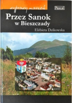 Wyprawy marzeń Przez Sanok i Bieszczady
