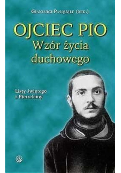 Ojciec Pio Wzór życia duchowego Listy