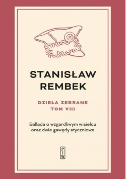 Dzieła zebrane Tom 8 Ballada o wzgardliwym wisielcu oraz dwie gawędy styczniowe