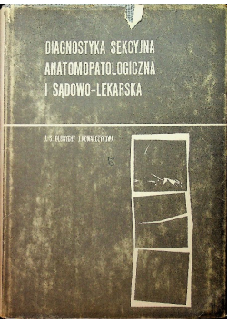 Diagnostyka sekcyjna anatomopatologiczna i sądowo - lekarska
