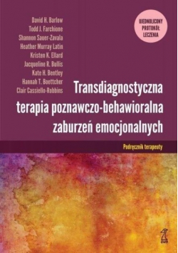 Transdiagnostyczna terapia poznawczo-behawioralna zaburzeń emocjonalnych Podręcznik Terapeuty