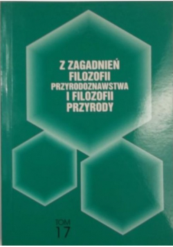 Z zagadnień przyrodoznawstwa i filozofii przyrody, Tom XVII