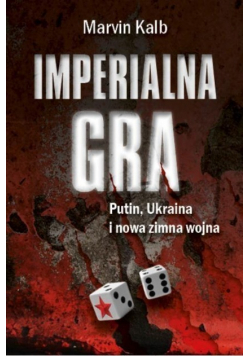 Imperialna gra Putin, Ukraina i nowa zimna wojna