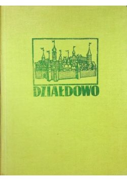 Działdowo Z dziejów miasta i powiatu
