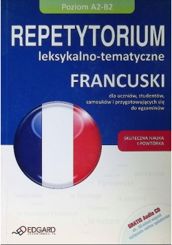 Francuski repetytorium leksykalno-tematyczne dla uczniów, studentów, samouków i przygotowujących się do egzaminów Poziom A2/BA