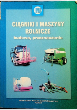 Ciągniki i maszyny rolnicze budowa przeznaczenie