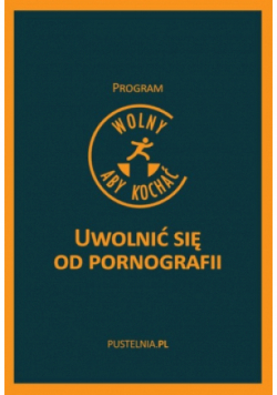 Wolny aby kochać Uwolnić się od pornografii