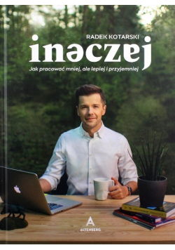 Inaczej Jak pracować mniej ale lepiej i przyjemniej