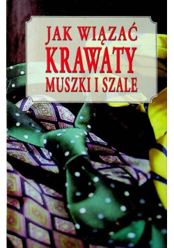 Jak wiązać krawaty muszki i szale