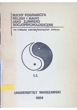Ruchy pogranicza religii i nauki jako zjawisko socjopsychologiczne Tom I