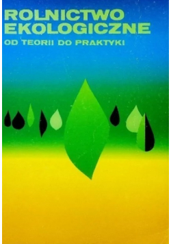 Rolnictwo Ekologiczne od teorii do praktyki