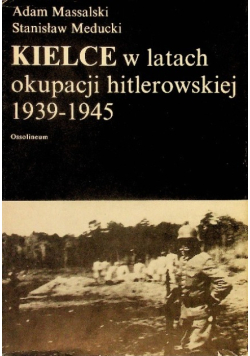 Kielce w latach okupacji hitlerowskiej 1939 - 1945