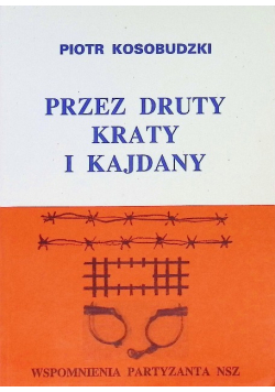 Przez druty kraty i kajdany