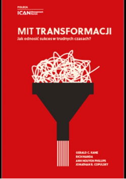 Mit transformacji. Jak odnosić sukces w trudnych czasach