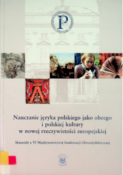 Nauczanie języka polskiego jako obcego i polskiej kultury w nowej rzeczywistości europejskiej