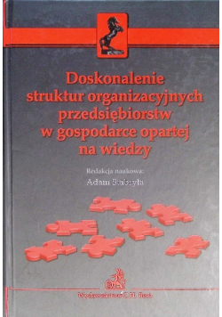 Doskonalenie struktur organizacyjnych przedsiębiorstw w gospodarce opartej na wiedzy