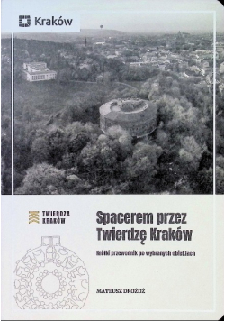 Spacerem przez twierdzę Kraków
