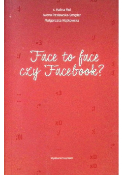 Face to face czy facebook