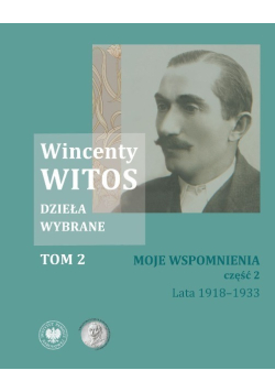Witos Dzieła wybrane Tom 2 Moje wspomnienia Część 2 Lata 1918 - 1933