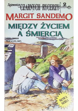 Tajemnica czarnych rycerzy Tom 2 Między życiem a śmiercią