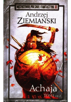 Mistrzowie Polskiej Fantastyki Tom 8 Achaja Tom I Część 2