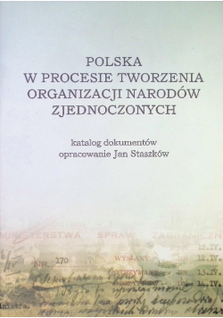 Polska w procesie tworzenia Organizacji Narodów Zjednoczonych