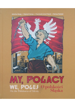 My, Poalcy O polskości śląska