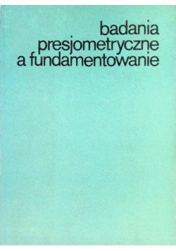 Badania presjometryczne a fundamentowanie