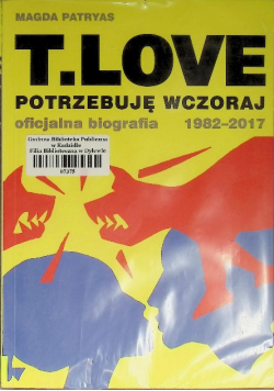 T.LOVE. Potrzebuję wczoraj. Oficjalna biografia