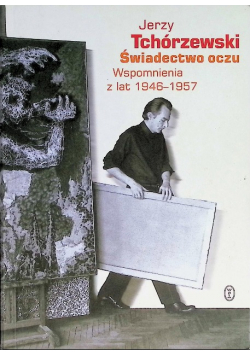 Świadectwo oczu Wspomnienia z lat 1946-1957