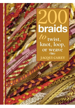 200 Braids to Twist, Knot, Loop, or Weave