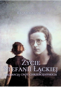 Życie Stefanii Łąckiej