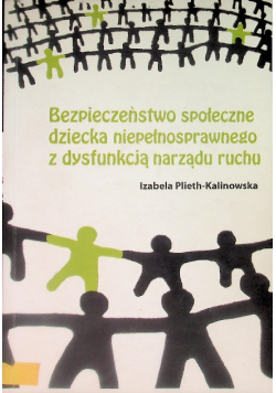 Bezpieczeństwo społeczne dziecka niepełnosprawnego z dysfunkcją narządu ruchu