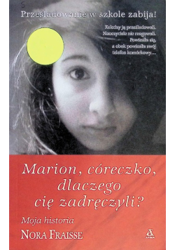 Marion córeczko dlaczego cię zadręczyli