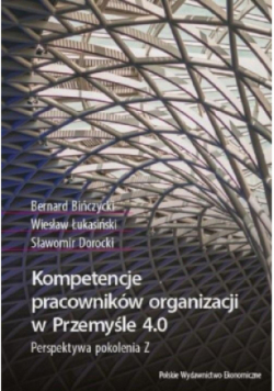 Kompetencje pracowników organizacji w Przemyśle 4.0. Perspektywa pokolenia Z