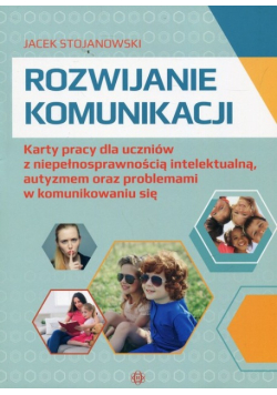 Rozwijanie komunikacji karty pracy dla uczniów z niepełnosprawnością intelektualną autyzmem oraz problemami w komunikowaniu się
