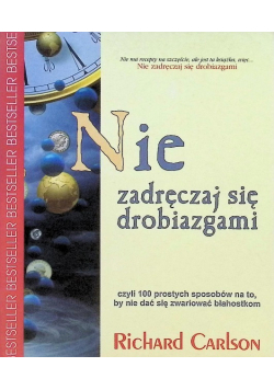 Nie zadręczaj się drobiazgami