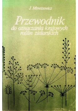 Przewodnik do oznaczania krajowych roślin zielarskich
