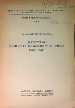 Osadnictwo Ziemi Ciechanowskiej W XV Wieku (1370 - 1526) Tom 8