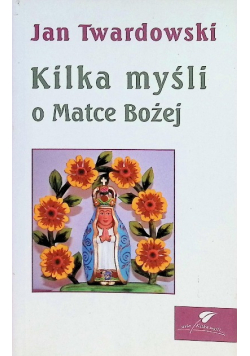 Kilka myśli o Matce Bożej
