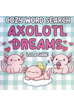 Cozy Word Search Axolotl Dreams