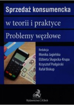 Sprzedaż konsumencka w teorii i praktyce Problemy węzłowe