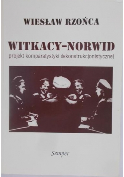 Witkacy-Norwid projekt komparatystyki dekonstrukcjonistycznej