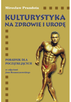 Kulturystyka na zdrowie i urodę