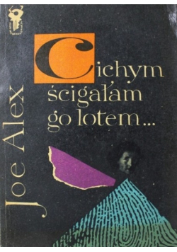 Cichym ścigałam go lotem