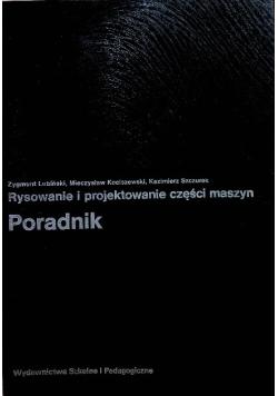 Rysowanie i projektowanie części maszyn Poradnik