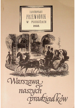 Ilustrowany przewodnik w podróżach 1893 Warszawa naszych pradziadków