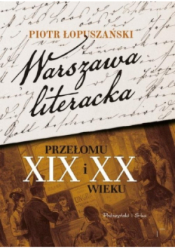 Warszawa literacka przełomu XIX i XX wieku